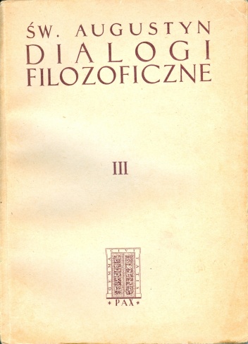 Dialogi filozoficzne. Tom III - Św. Augustyn