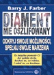Diament nie oszlifowany. Odkryj swoje możliwości,spełnij swoje marzenia - Barry J. Farber