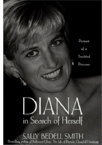 Diana in Search of Herself: Portrait of a Troubled Princess - Sally Bedell Smith