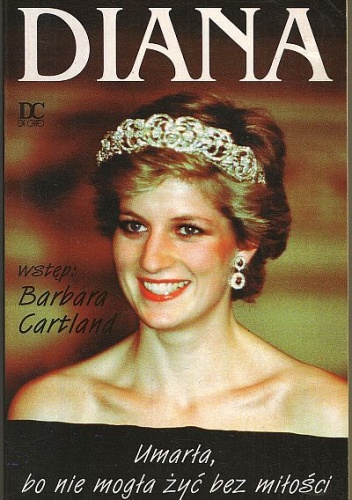 Diana : umarła, bo nie mogła żyć bez miłości - Barbara Cartland