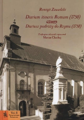 Diarium itineris Romam (1750). Diariusz podróży do Rzymu (1750) - Remigiusz Zawadzki