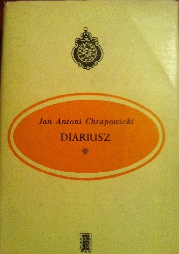 Diariusz Część pierwsza: lata 1656-1664 - Jan Antoni Chrapowicki