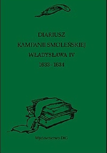 Diariusz kampanii smoleńskiej Władysława IV 1633–1634 - Mirosław Nagielski