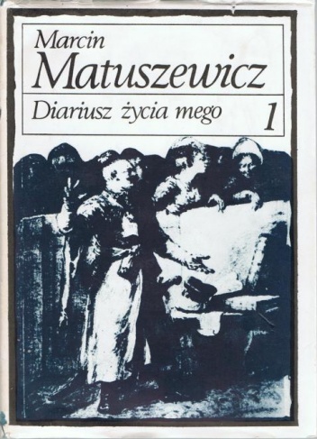 Diariusz życia mego - Marcin Matuszewicz