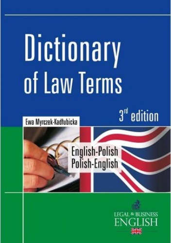 Dictionary of Law Terms. Słownik terminologii prawniczej English-Polish/Polish-English - Myrczek-Kadłubicka Ewa