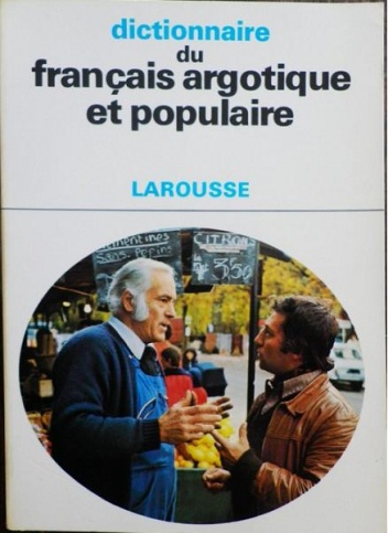 Dictionnaire du français argotique et populaire - François Caradec