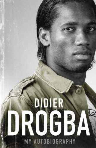 Didier Drogba: The Autobiography - Didier Drogba
