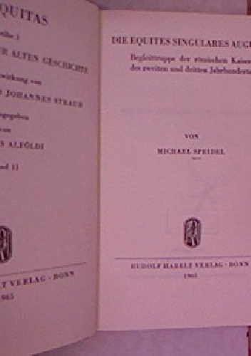 Die equites singulares Augusti: Begleittruppe der römischen Kaiser des 2. und 3. Jahrhunderts - Michael Peter Speidel