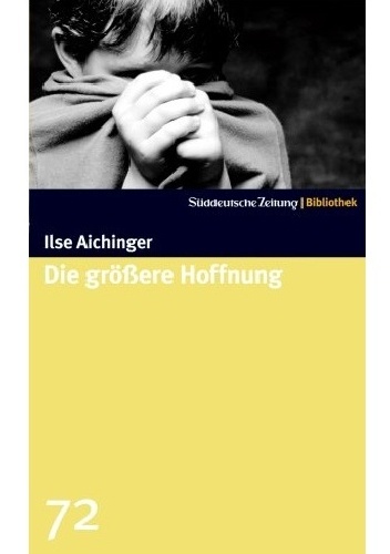 Die größere Hoffnung - Ilse Aichinger