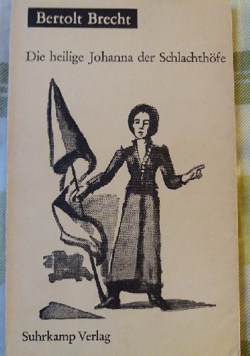 Die heilige Johanna der Schlachthöfe - Bertolt Brecht