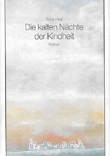 Die kalten Nächte der Kindheit - Tezer Kiral