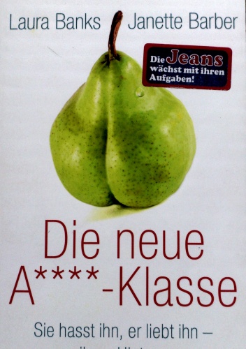 Die neue A****-Klasse - Laura Banks, Janette Barber