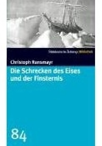 Die Schrecken des Eises und der Finsternis - Christoph Ransmayr
