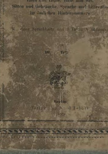 Die Slowinzen und Lebakaschuben: Land und Leute, Haus und Hof, Sitten und Gebräuche, Sprache und Litteratur im östlichen Hinterpommern - Franz Tetzner