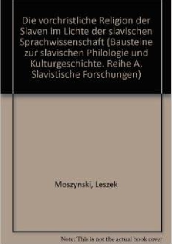 Die vorchristliche Religion der Slaven im Lichte der slavischen Sprachwissenschaft - Leszek Moszyński