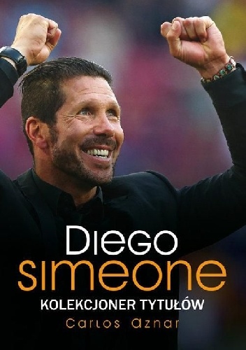 Diego Simeone. Kolekcjoner tytułów - Carlos Aznar