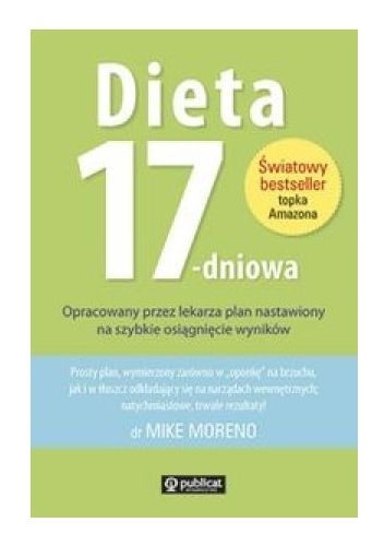 Dieta 17-dniowa. Opracowany przez lekarza plan nastawiony na szybkie osiągnięcie wyników. - Mike Moreno