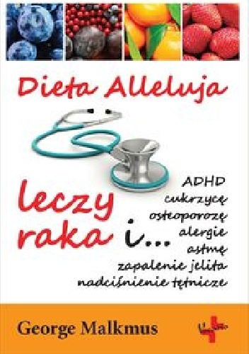 Dieta Alleluja leczy raka - George Malkmus