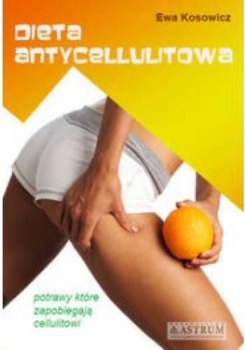 Dieta antycellulitowa - Ewa Kosowicz