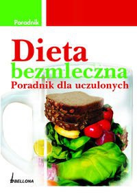 Dieta bezmleczna Poradnik dla uczulonych - Schroeder Florence E.