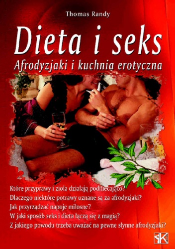 Dieta i seks. Afrodyzjaki i kuchnia erotyczna - Thomas Randy