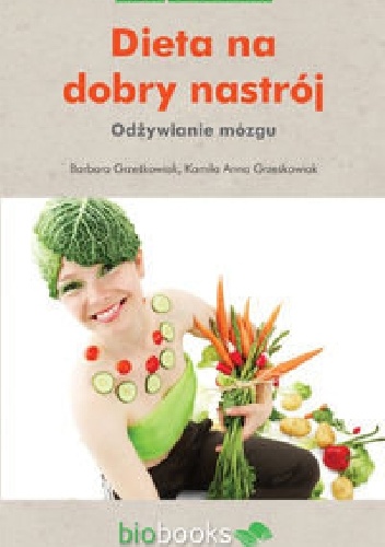 Dieta na dobry nastrój. Odżywianie mózgu - Barbara Grześkowiak