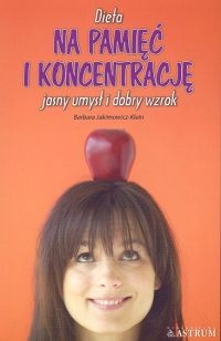 Dieta na pamięć i koncentrację jasny umysł i dobry wzrok - Barbara Jakimowicz-Klein