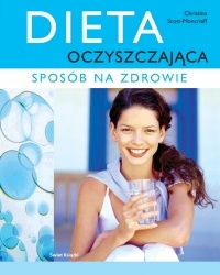 Dieta oczyszczająca. Sposób na zdrowie - Christina Scott-Moncrieff