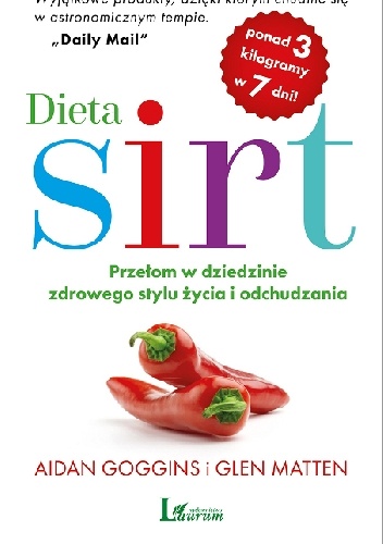 Dieta SIRT: Przełom w dziedzinie zdrowego stylu życia i odchudzania - Glen Matten, Aidan Goggins