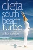 Dieta south beach turbo - Arthur Agatston, Joseph Signorile
