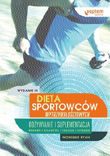 Dieta sportowców wytrzymałościowych. Odżywianie i suplementacja. Wydanie III - Monique Ryan