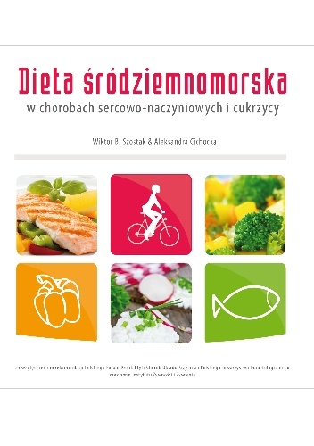 Dieta śródziemnomorska w chorobach sercowo-naczyniowych i cukrzycy - Aleksandra Cichocka
