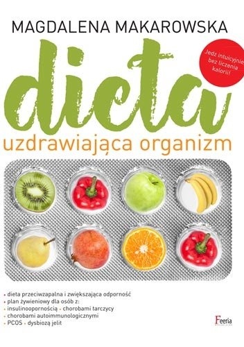Dieta uzdrawiająca organizm - Magdalena Makarowska
