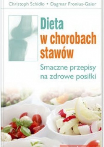 Dieta w chorobach stawów. - Christoph Schidlo, Dagmar Fronius-Gaier