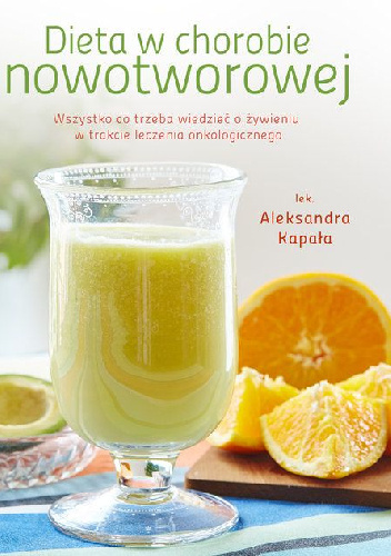 Dieta w chorobie nowotworowej - Aleksandra Kapała