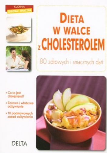 Dieta w walce z cholesterolem. 80 zdrowych i smacznych dań - Philippe Chavanne
