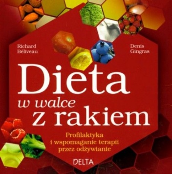 Dieta w walce z rakiem - Richard Béliveau, Denis Gingras