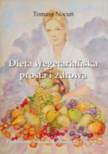 Dieta wegetariańska prosta i zdrowa - Tomasz Nocuń