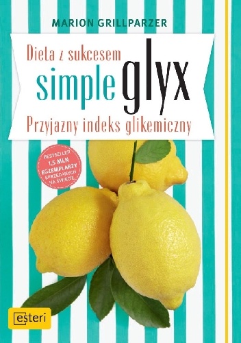 Dieta z sukcesem Simple Glyx. Przyjazny indeks glikemiczny - Marion Grillparzer