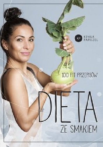 Dieta ze smakiem - Kinga Paruzel