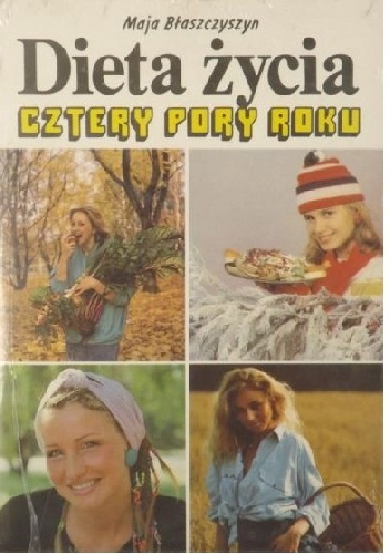 Dieta życia: cztery pory roku - Maja Błaszczyszyn
