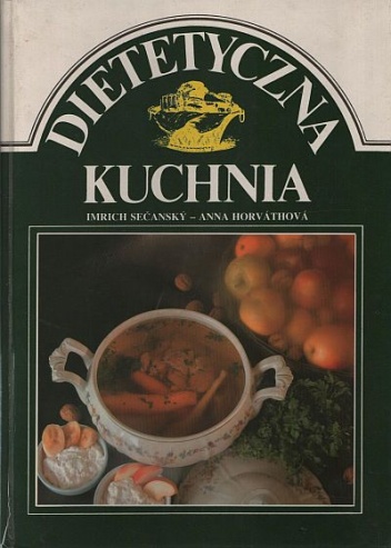 Dietetyczna kuchnia - Imrich Secansky, Anna Horvathova