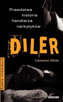 Diler. Prawdziwa historia handlarza narkotyków - White Cameron