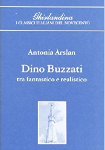 Dino Buzzati tra fantastico e realistico - Antonia Arslan