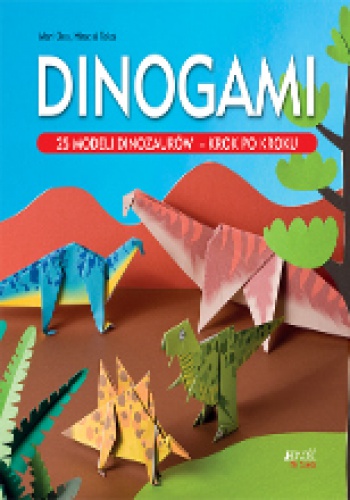 Dinogami: 25 modeli dinozaurów - krok po kroku - Mari Ono, Hiroaki Takai