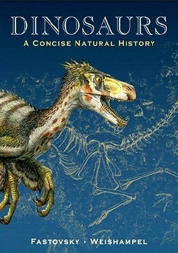 Dinosaurs: A Concise Natural History - David B. Weishampel, David E. Fastovsky