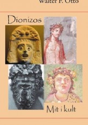 Dionizos. Mit i kult - Walter Friedrich Otto