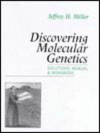 Discovering Molecular Genetics Solutions Manual && Workbook - J. Miller