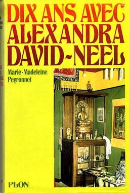 Dix ans avec Alexandra David-Néel - Marie-Madeleine Peyronnet