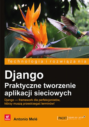 Django. Praktyczne tworzenie aplikacji sieciowych - Melé Antonio